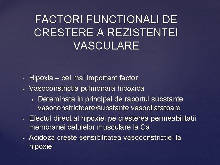 FACTORI FUNCTIONALI DE CRESTERE A REZISTENTEI VASCULARE • • Hipoxia – cel mai important