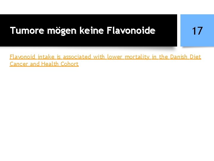 Tumore mögen keine Flavonoide 17 Flavonoid intake is associated with lower mortality in the