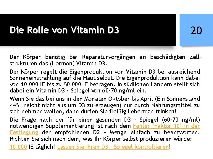 Die Rolle von Vitamin D 3 20 Der Körper benötig bei Reparaturvorgängen an beschädigten