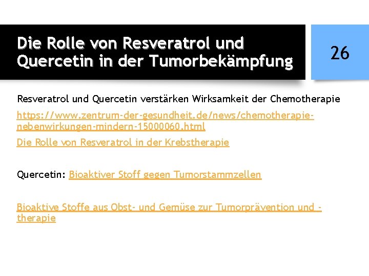 Die Rolle von Resveratrol und Quercetin in der Tumorbekämpfung 26 Resveratrol und Quercetin verstärken