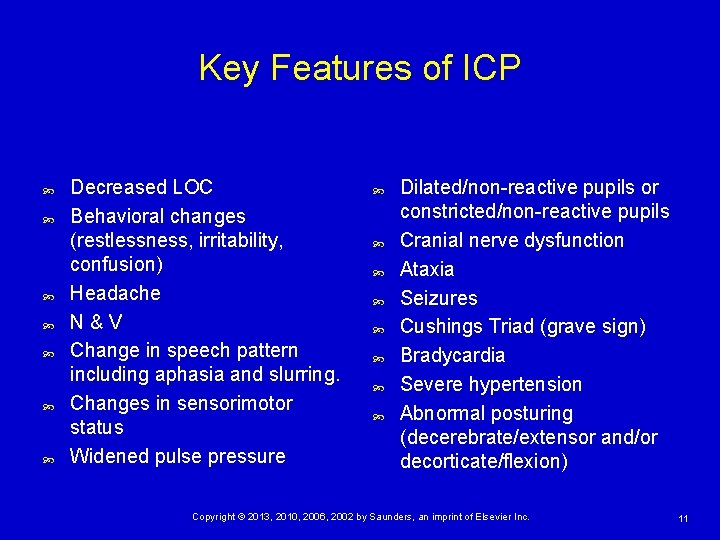 Key Features of ICP Decreased LOC Behavioral changes (restlessness, irritability, confusion) Headache N&V Change
