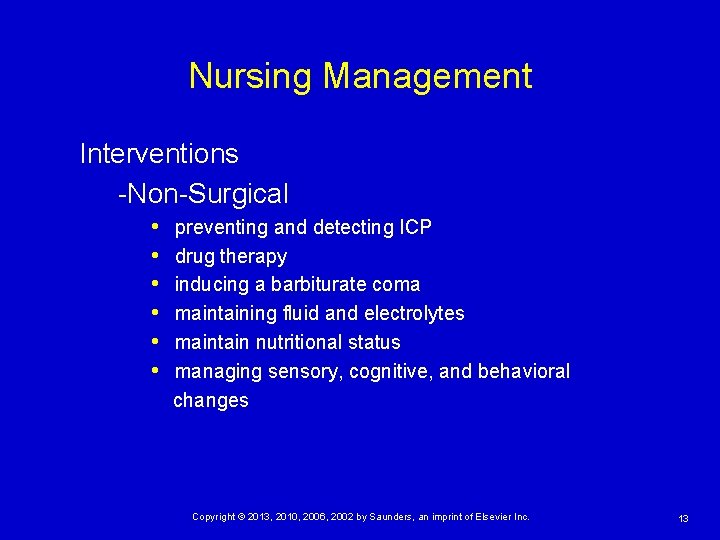 Nursing Management Interventions -Non-Surgical • • • preventing and detecting ICP drug therapy inducing