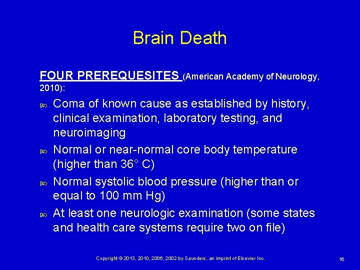 Brain Death FOUR PREREQUESITES (American Academy of Neurology, 2010): Coma of known cause as