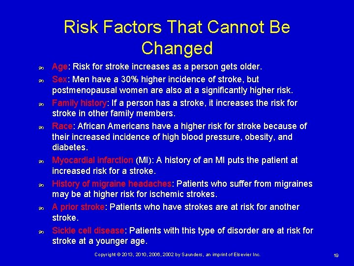 Risk Factors That Cannot Be Changed Age: Risk for stroke increases as a person