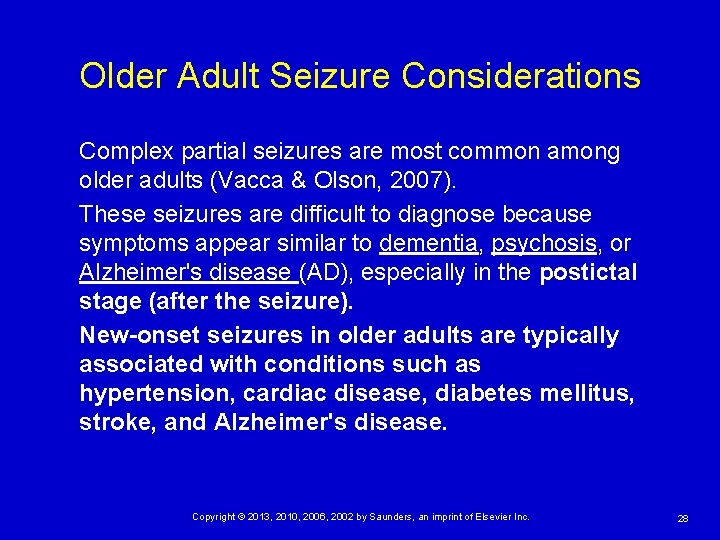 Older Adult Seizure Considerations Complex partial seizures are most common among older adults (Vacca