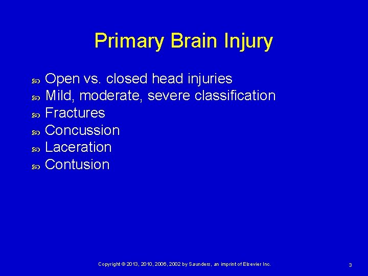 Primary Brain Injury Open vs. closed head injuries Mild, moderate, severe classification Fractures Concussion