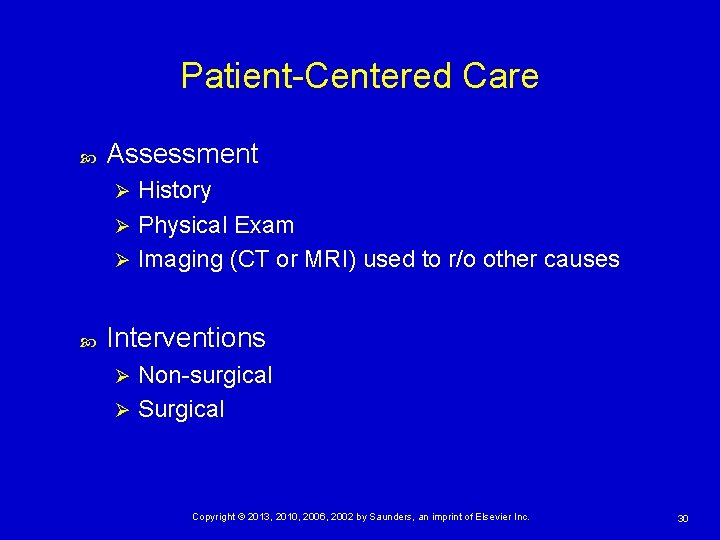 Patient-Centered Care Assessment History Ø Physical Exam Ø Imaging (CT or MRI) used to