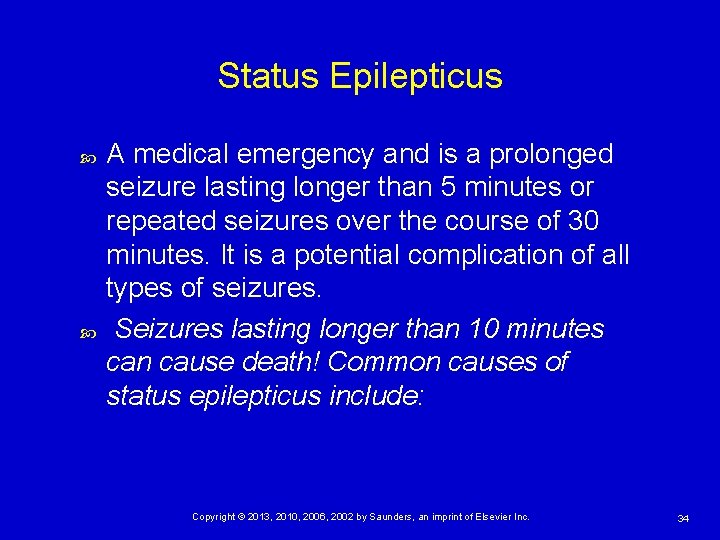 Status Epilepticus A medical emergency and is a prolonged seizure lasting longer than 5