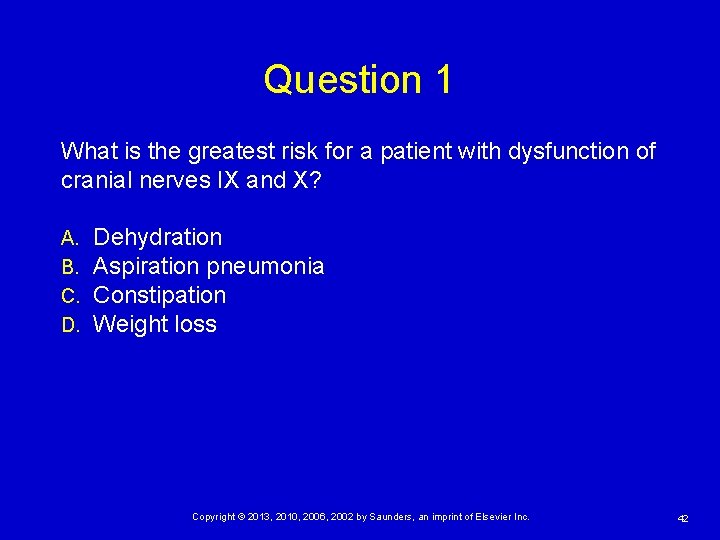 Question 1 What is the greatest risk for a patient with dysfunction of cranial