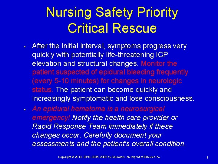 Nursing Safety Priority Critical Rescue • • After the initial interval, symptoms progress very