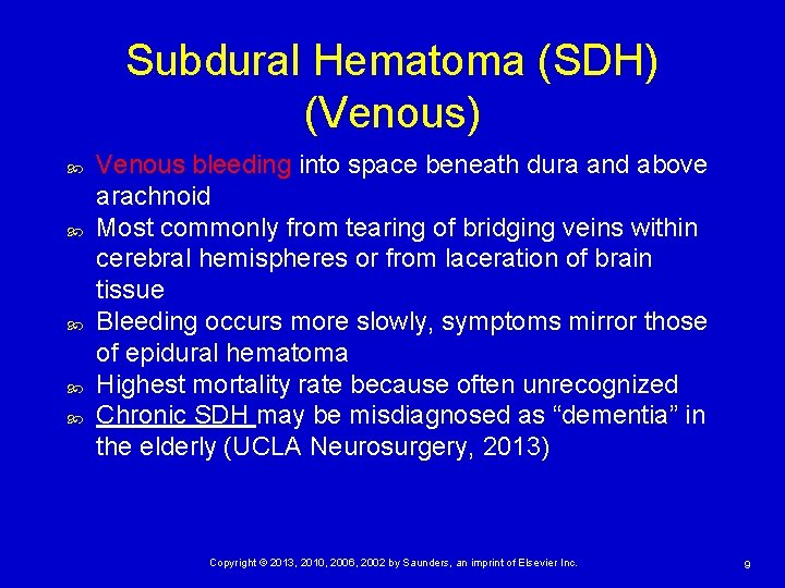 Subdural Hematoma (SDH) (Venous) Venous bleeding into space beneath dura and above arachnoid Most