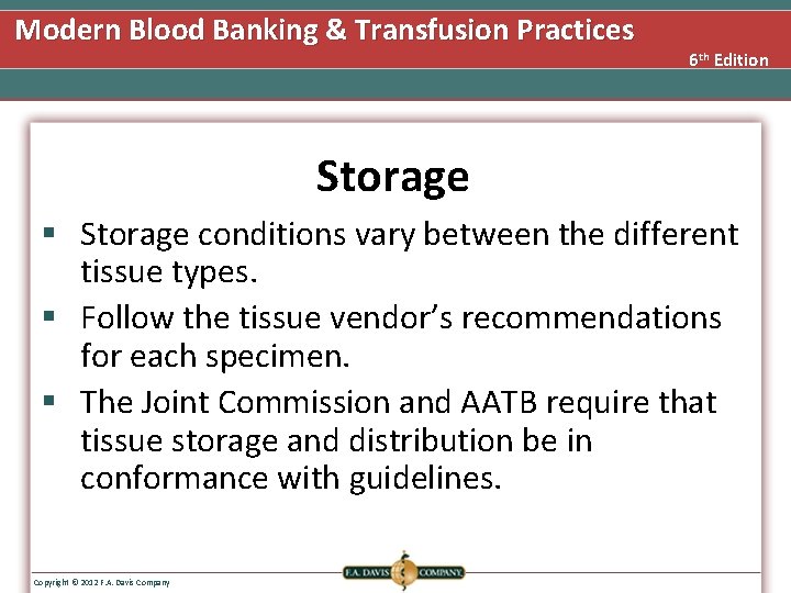 Modern Blood Banking & Transfusion Practices 6 th Edition Storage § Storage conditions vary