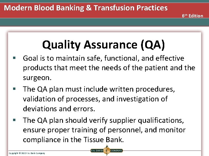 Modern Blood Banking & Transfusion Practices 6 th Edition Quality Assurance (QA) § Goal