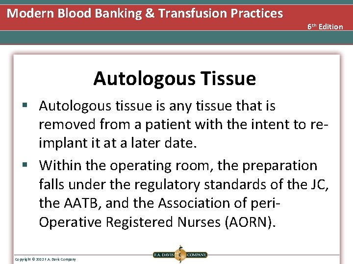 Modern Blood Banking & Transfusion Practices 6 th Edition Autologous Tissue § Autologous tissue