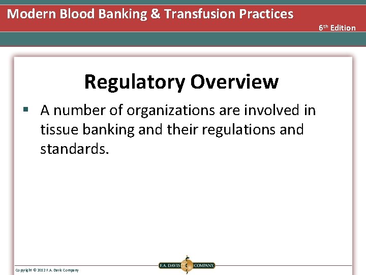 Modern Blood Banking & Transfusion Practices Regulatory Overview § A number of organizations are