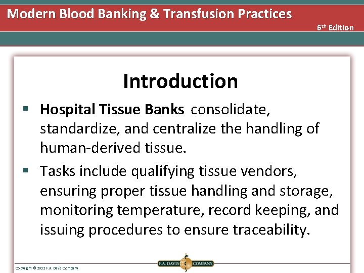 Modern Blood Banking & Transfusion Practices 6 th Edition Introduction § Hospital Tissue Banks