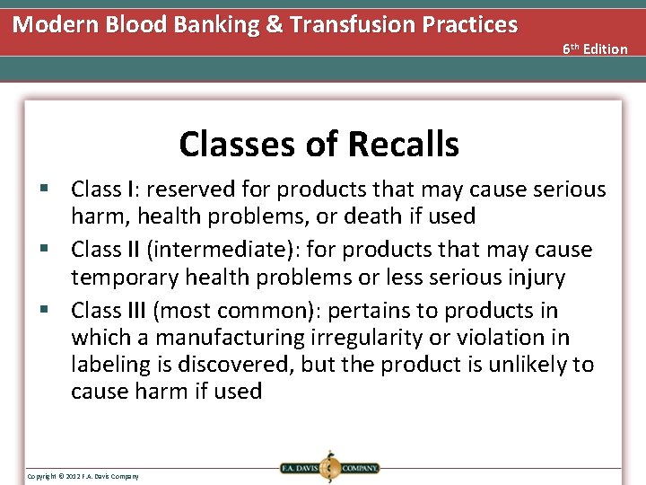 Modern Blood Banking & Transfusion Practices 6 th Edition Classes of Recalls § Class