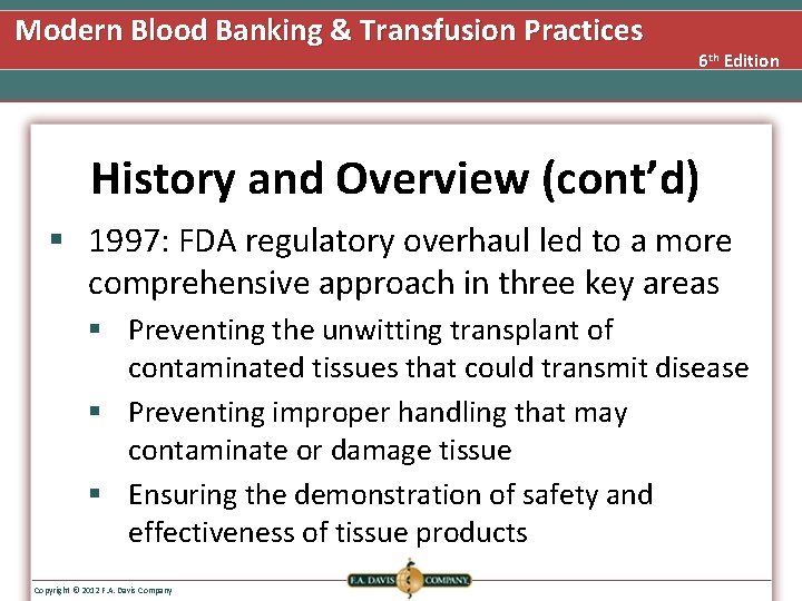 Modern Blood Banking & Transfusion Practices 6 th Edition History and Overview (cont’d) §