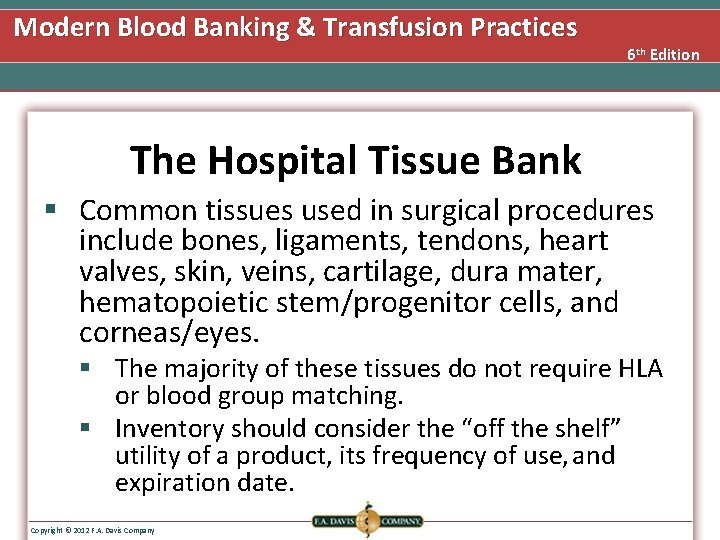 Modern Blood Banking & Transfusion Practices 6 th Edition The Hospital Tissue Bank §
