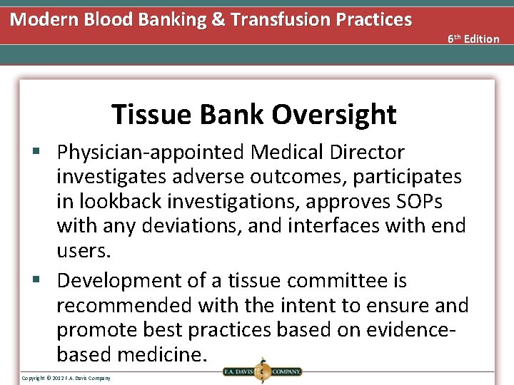 Modern Blood Banking & Transfusion Practices 6 th Edition Tissue Bank Oversight § Physician-appointed