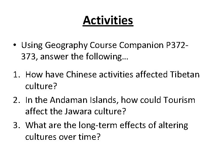 Activities • Using Geography Course Companion P 372373, answer the following… 1. How have