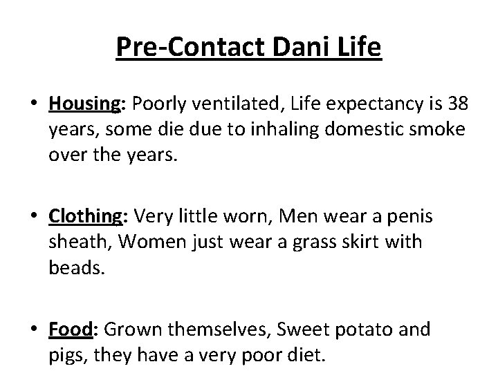 Pre-Contact Dani Life • Housing: Poorly ventilated, Life expectancy is 38 years, some die