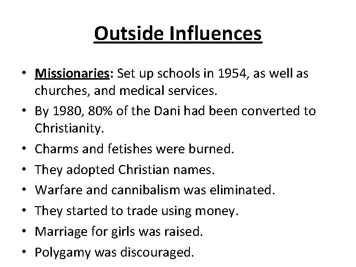 Outside Influences • Missionaries: Set up schools in 1954, as well as churches, and