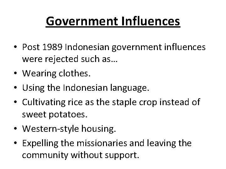 Government Influences • Post 1989 Indonesian government influences were rejected such as… • Wearing