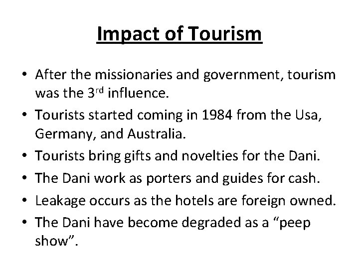 Impact of Tourism • After the missionaries and government, tourism was the 3 rd