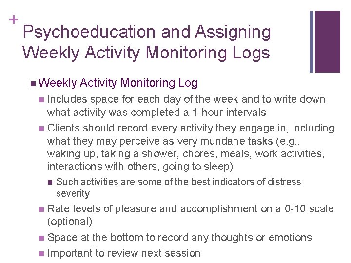 + Psychoeducation and Assigning Weekly Activity Monitoring Logs n Weekly Activity Monitoring Log Includes