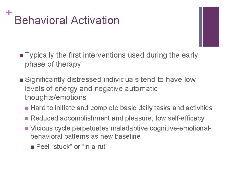 + Behavioral Activation n Typically the first interventions used during the early phase of