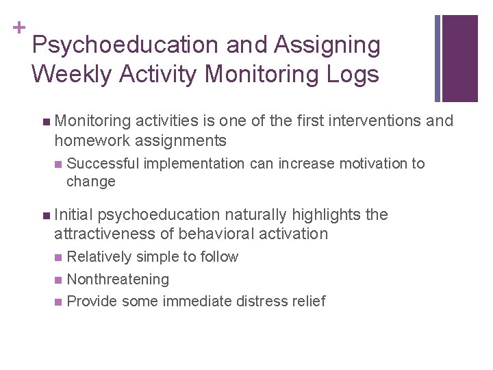 + Psychoeducation and Assigning Weekly Activity Monitoring Logs n Monitoring activities is one of