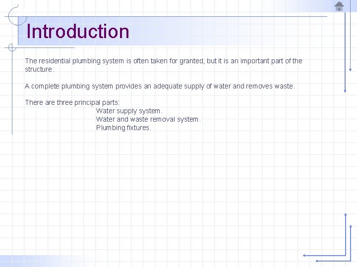 Introduction The residential plumbing system is often taken for granted, but it is an