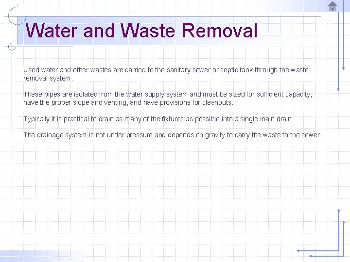 Water and Waste Removal Used water and other wastes are carried to the sanitary
