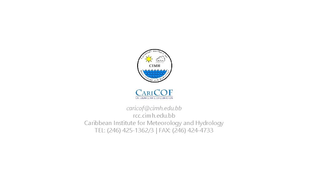 caricof@cimh. edu. bb rcc. cimh. edu. bb Caribbean Institute for Meteorology and Hydrology TEL: