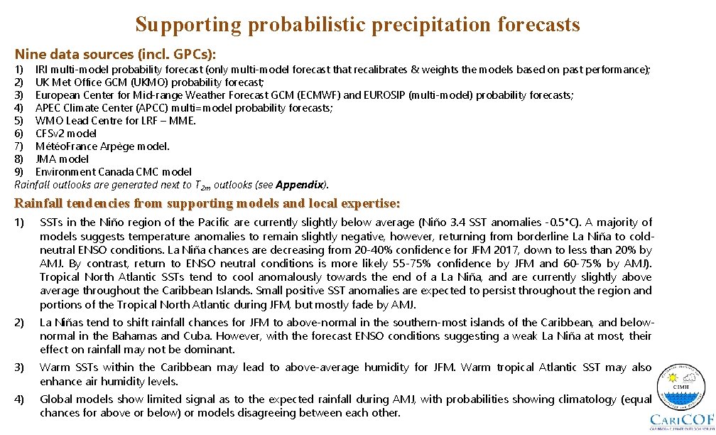 Supporting probabilistic precipitation forecasts Nine data sources (incl. GPCs): 1) IRI multi-model probability forecast