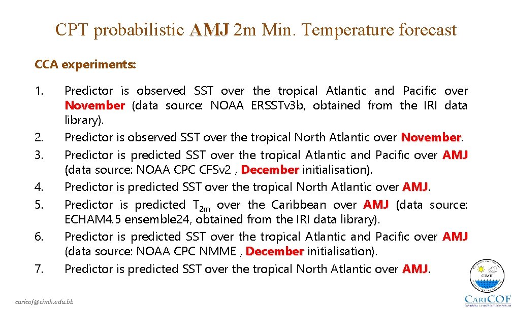 CPT probabilistic AMJ 2 m Min. Temperature forecast CCA experiments: 1. 2. 3. 4.
