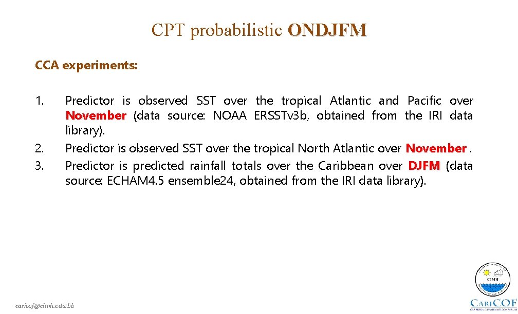 CPT probabilistic ONDJFM CCA experiments: 1. 2. 3. Predictor is observed SST over the