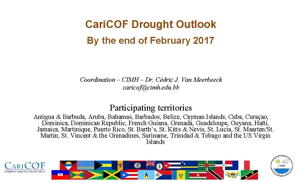 Cari. COF Drought Outlook By the end of February 2017 Coordination – CIMH –