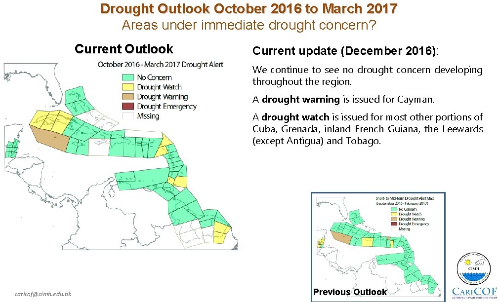 Drought Outlook October 2016 to March 2017 Areas under immediate drought concern? Current Outlook