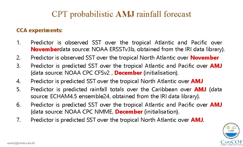 CPT probabilistic AMJ rainfall forecast CCA experiments: 1. 2. 3. 4. 5. 6. 7.