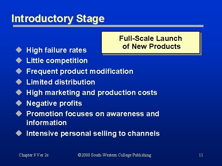 Introductory Stage u u u u Full-Scale Launch of New Products High failure rates