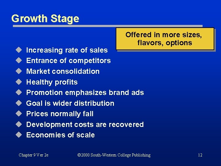 Growth Stage u u u u u Offered in more sizes, flavors, options Increasing