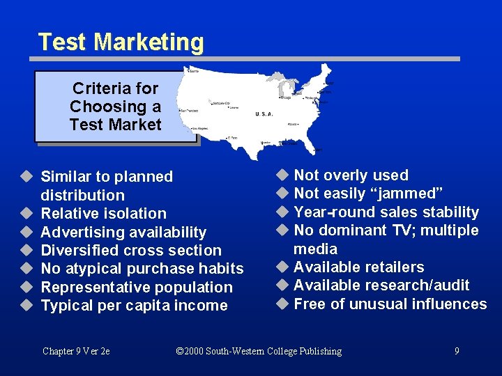 Test Marketing Criteria for Choosing a Test Market u Similar to planned distribution u
