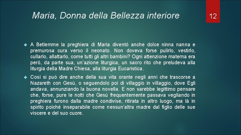 Maria, Donna della Bellezza interiore A Betlemme la preghiera di Maria diventò anche dolce
