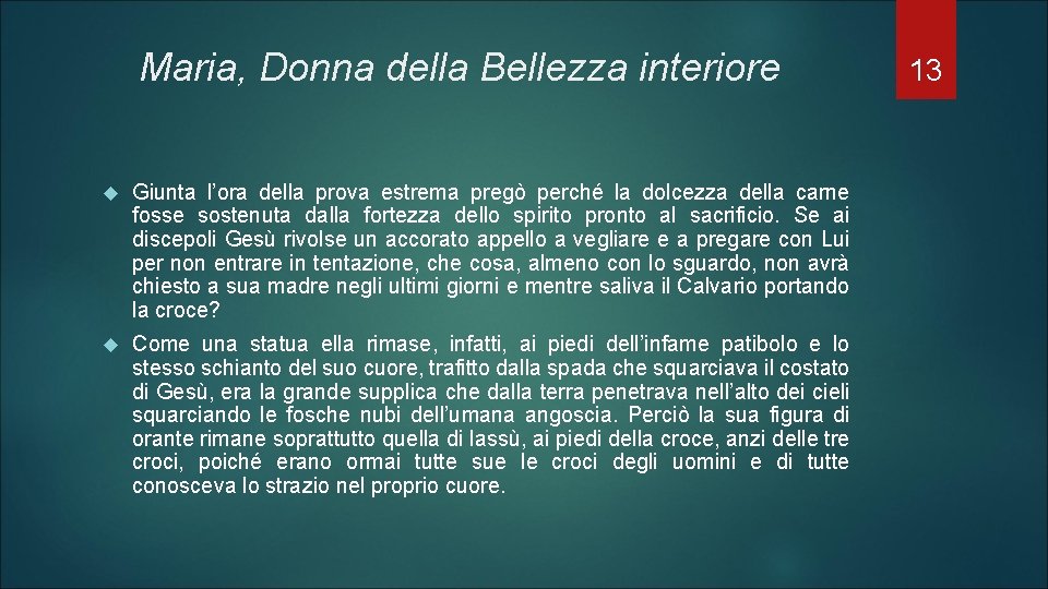 Maria, Donna della Bellezza interiore Giunta l’ora della prova estrema pregò perché la dolcezza