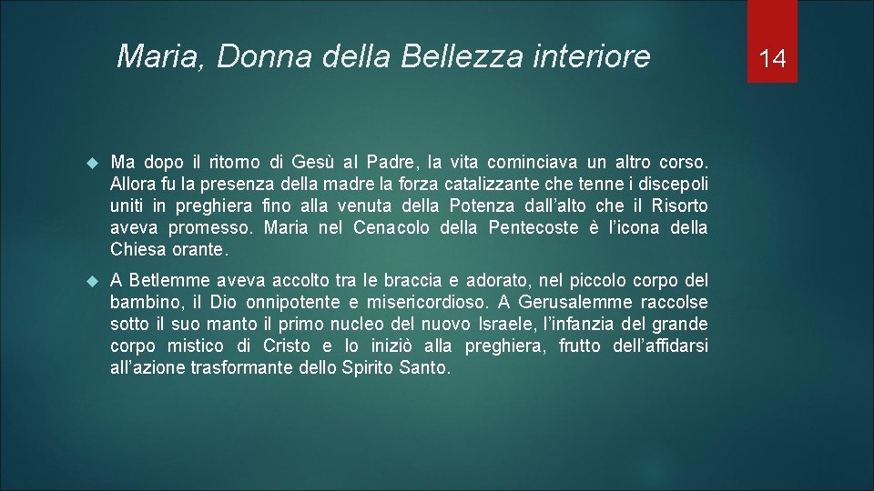 Maria, Donna della Bellezza interiore Ma dopo il ritorno di Gesù al Padre, la