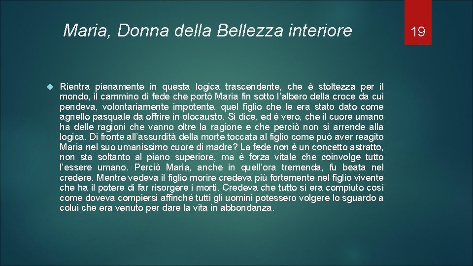 Maria, Donna della Bellezza interiore Rientra pienamente in questa logica trascendente, che è stoltezza