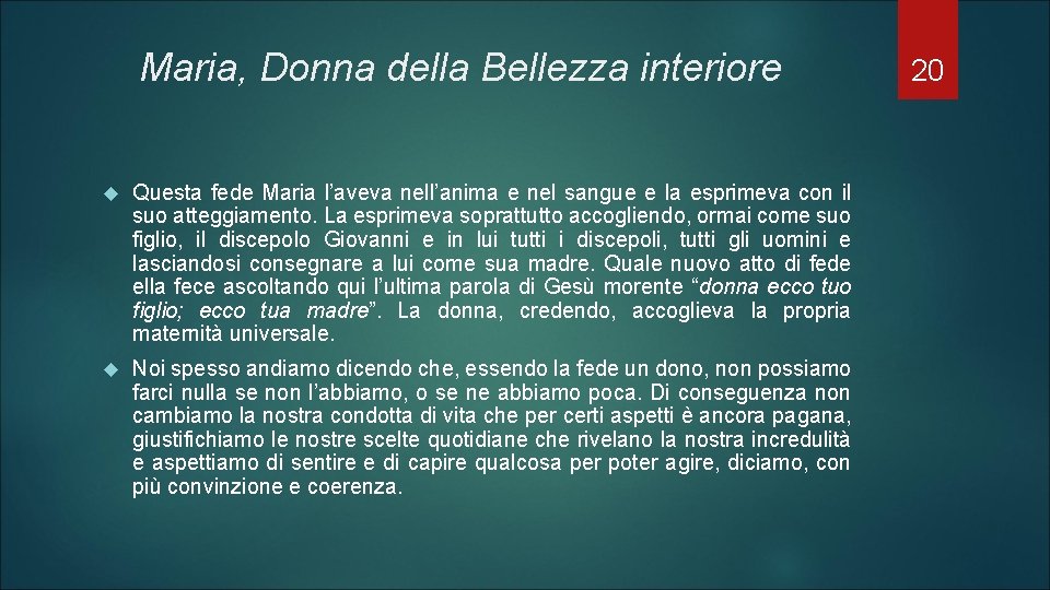 Maria, Donna della Bellezza interiore Questa fede Maria l’aveva nell’anima e nel sangue e