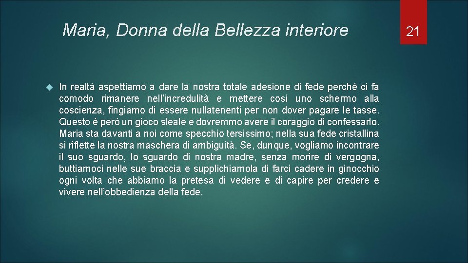 Maria, Donna della Bellezza interiore In realtà aspettiamo a dare la nostra totale adesione